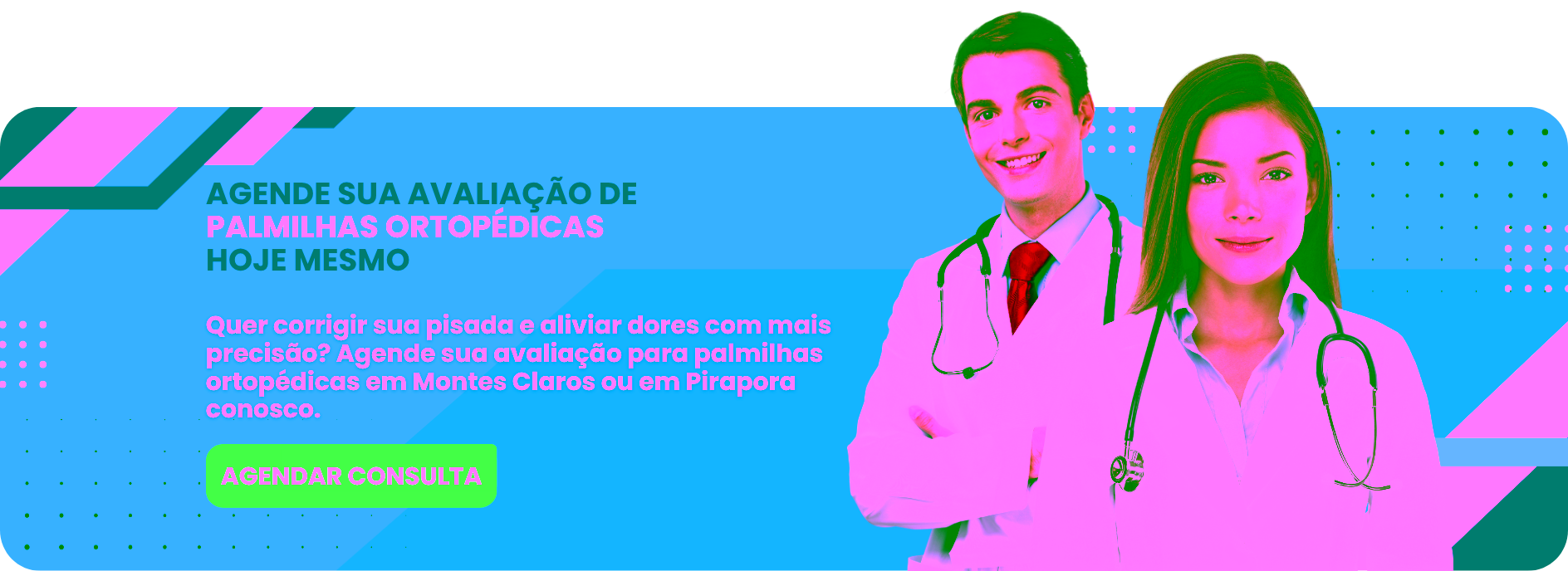 Banner de agendamento de avaliação de palmilhas ortopédicas com dois médicos sorrindo, destacando correção da pisada, alívio de dores e consulta em Montes Claros e Pirapora